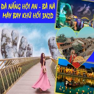 [HCM-Voucher] TOUR ĐÀ NẴNG MÁY BAY KHỨ HỒI - BÀ NÀ - HỘI AN 3N2D - Giá Chỉ ₫3.590.000